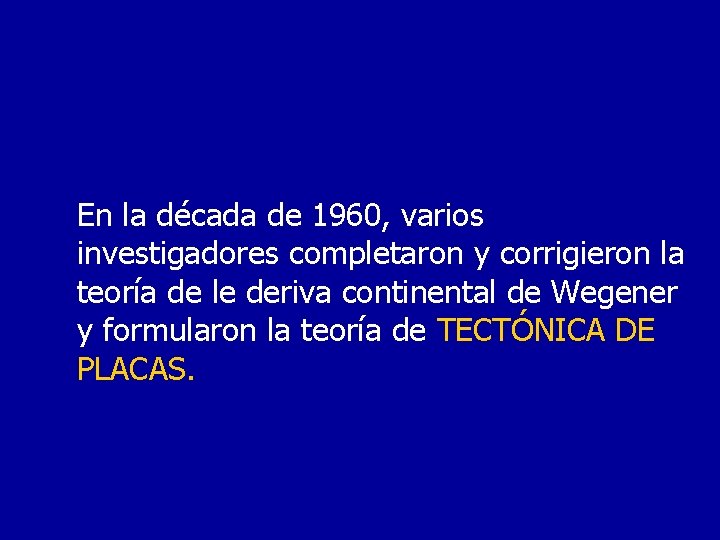 En la década de 1960, varios investigadores completaron y corrigieron la teoría de le