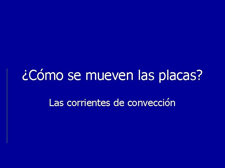 ¿Cómo se mueven las placas? Las corrientes de convección 