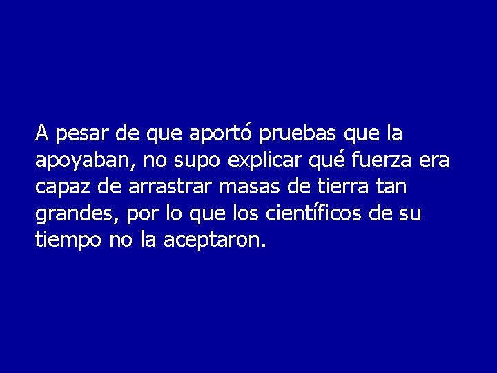 A pesar de que aportó pruebas que la apoyaban, no supo explicar qué fuerza