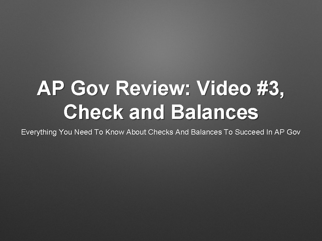 AP Gov Review: Video #3, Check and Balances Everything You Need To Know About