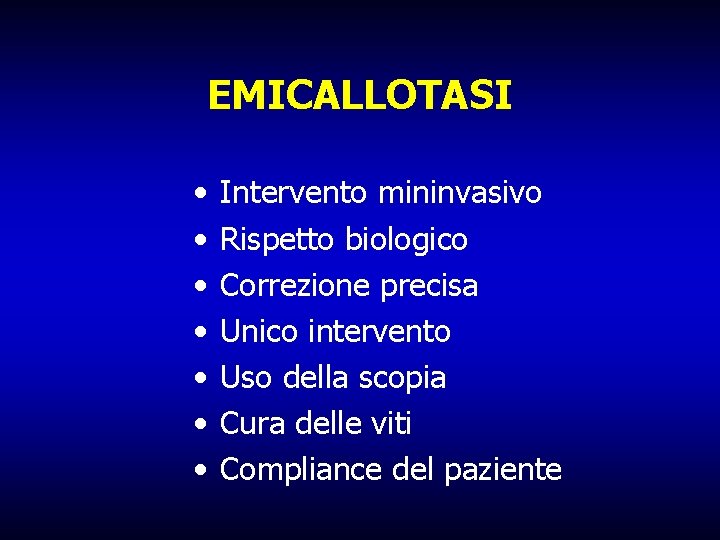 EMICALLOTASI • • Intervento mininvasivo Rispetto biologico Correzione precisa Unico intervento Uso della scopia
