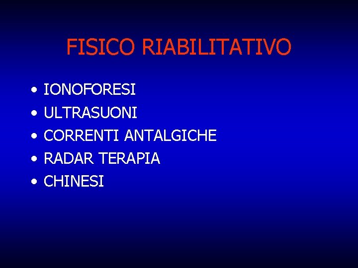 FISICO RIABILITATIVO • • • IONOFORESI ULTRASUONI CORRENTI ANTALGICHE RADAR TERAPIA CHINESI 