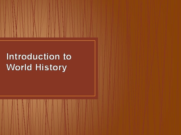 Introduction to World History 