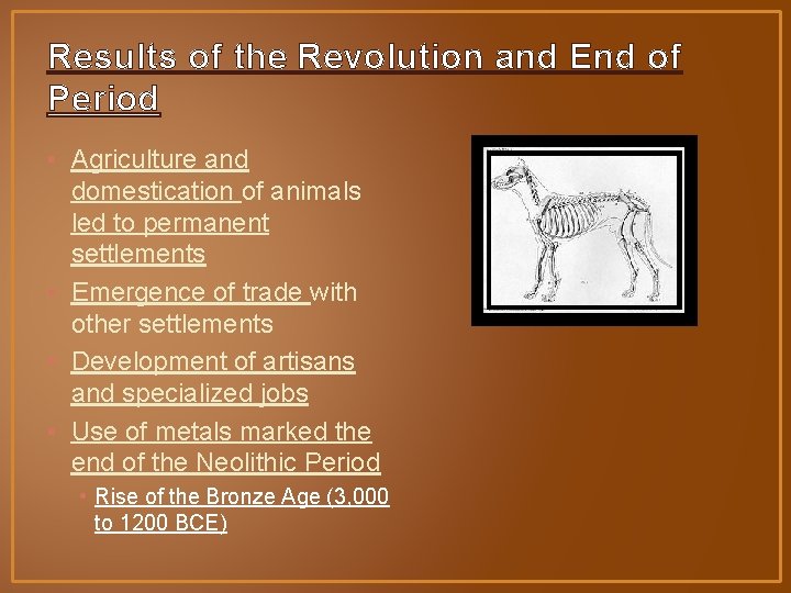 Results of the Revolution and End of Period • Agriculture and domestication of animals