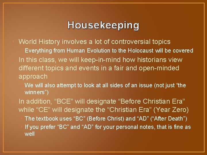 Housekeeping • World History involves a lot of controversial topics • Everything from Human