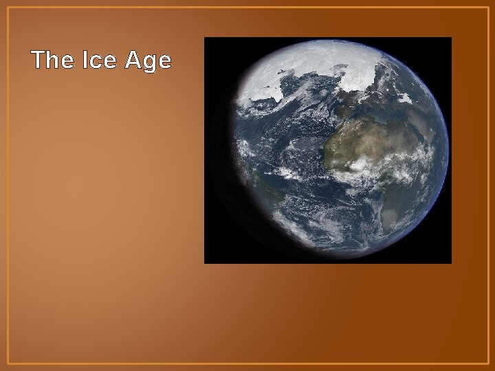 The Ice Age 