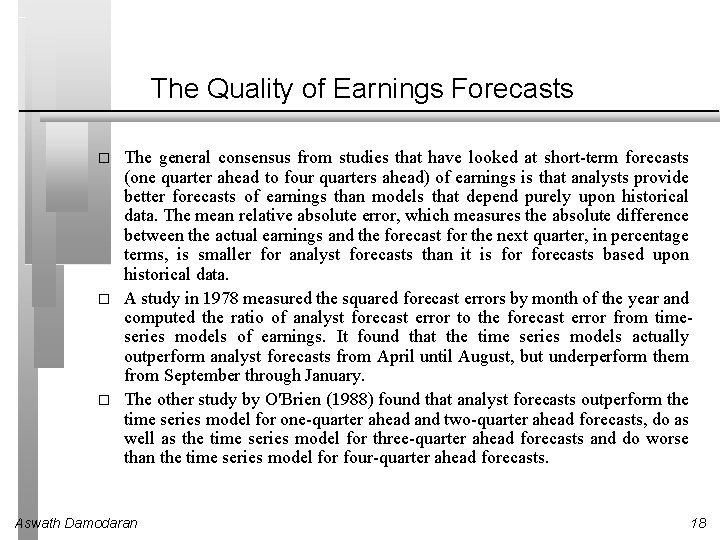 The Quality of Earnings Forecasts � � � The general consensus from studies that