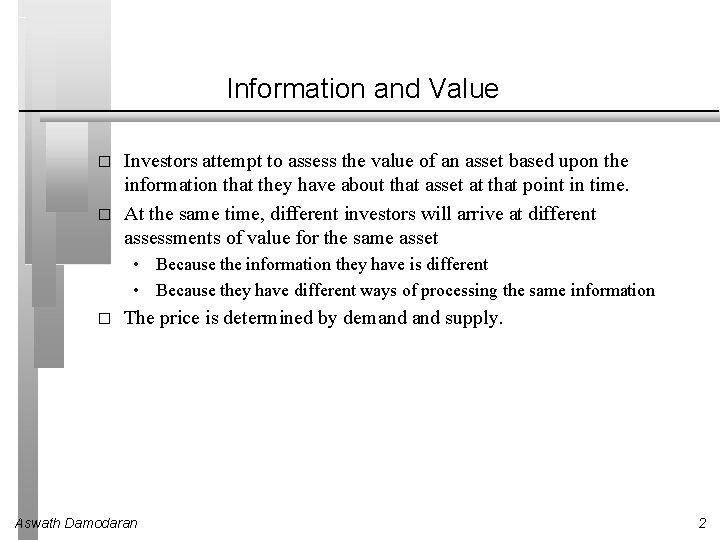Information and Value � � Investors attempt to assess the value of an asset