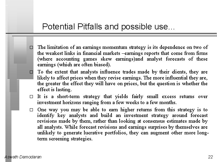 Potential Pitfalls and possible use… � � The limitation of an earnings momentum strategy