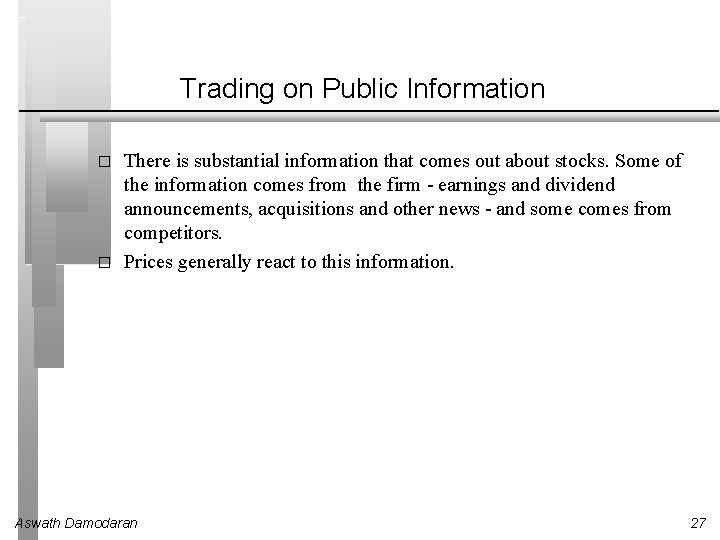 Trading on Public Information � � There is substantial information that comes out about