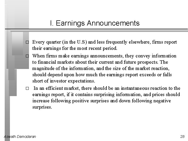 I. Earnings Announcements � � � Every quarter (in the U. S) and less