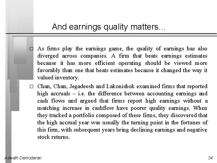 And earnings quality matters… � � As firms play the earnings game, the quality