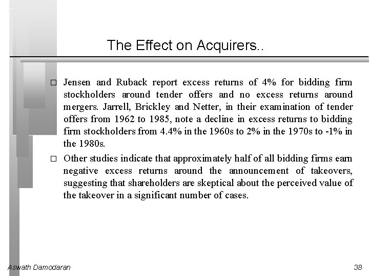 The Effect on Acquirers. . � � Jensen and Ruback report excess returns of