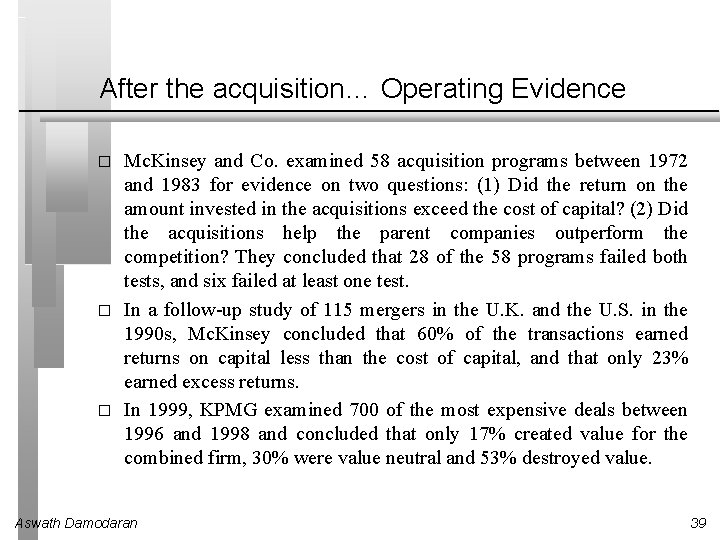 After the acquisition… Operating Evidence � � � Mc. Kinsey and Co. examined 58