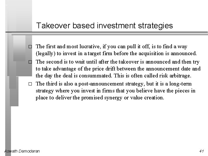 Takeover based investment strategies � � � The first and most lucrative, if you