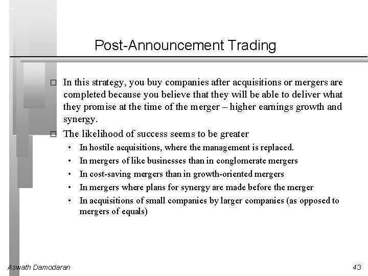 Post-Announcement Trading � � In this strategy, you buy companies after acquisitions or mergers