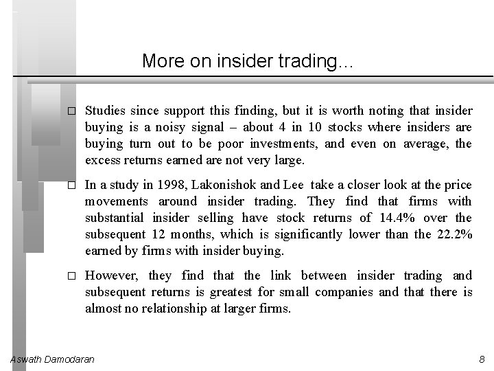 More on insider trading… � Studies since support this finding, but it is worth