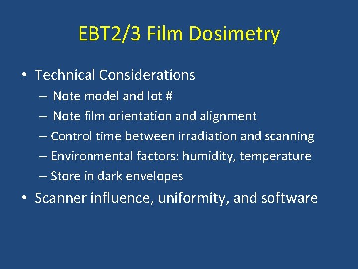 EBT 2/3 Film Dosimetry • Technical Considerations – Note model and lot # –