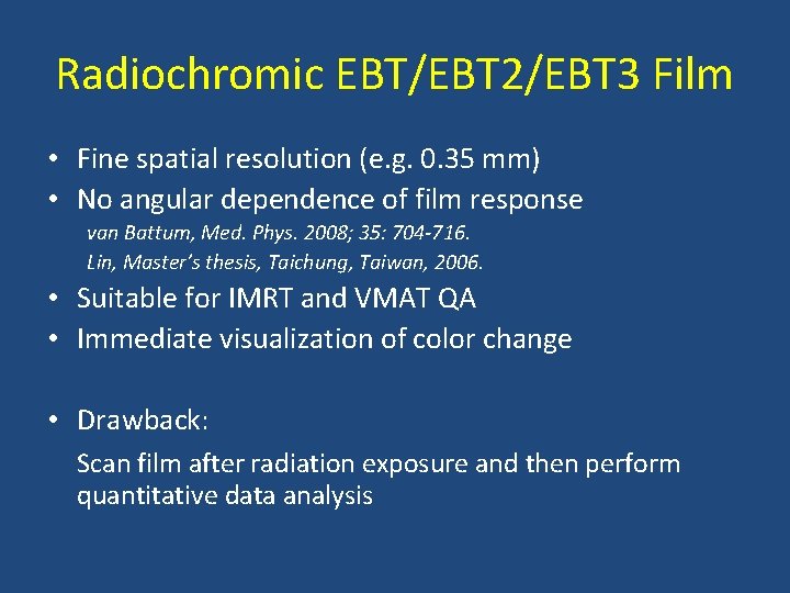 Radiochromic EBT/EBT 2/EBT 3 Film • Fine spatial resolution (e. g. 0. 35 mm)