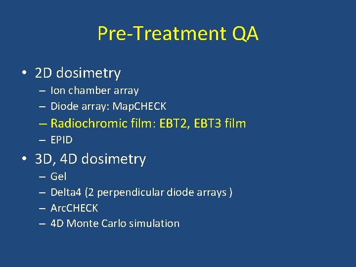 Pre-Treatment QA • 2 D dosimetry – Ion chamber array – Diode array: Map.