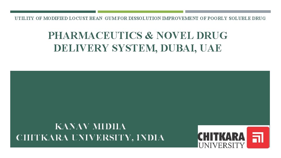 UTILITY OF MODIFIED LOCUST BEAN GUM FOR DISSOLUTION IMPROVEMENT OF POORLY SOLUBLE DRUG PHARMACEUTICS