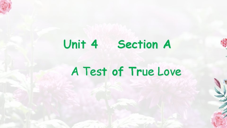 Unit 4 Section A A Test of True Love 