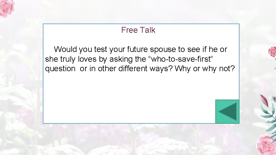 Free Talk Would you test your future spouse to see if he or she