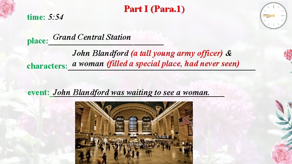 time: 5: 54 Part I (Para. 1) Grand Central Station place: ______________ place: John