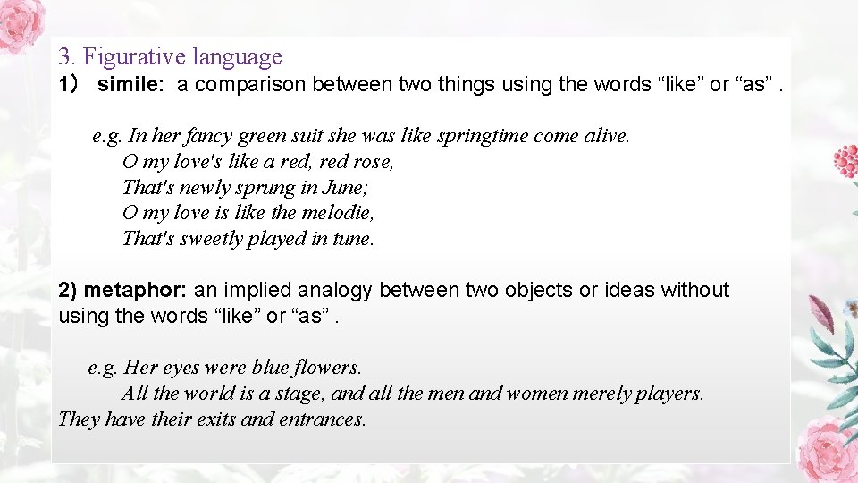 3. Figurative language 1） simile: a comparison between two things using the words “like”