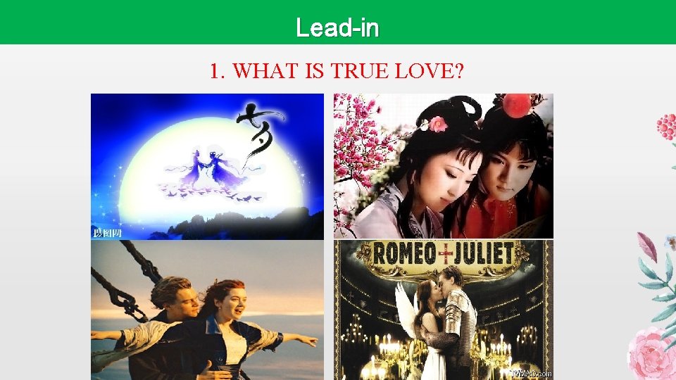 Lead-in 1. WHAT IS TRUE LOVE? 