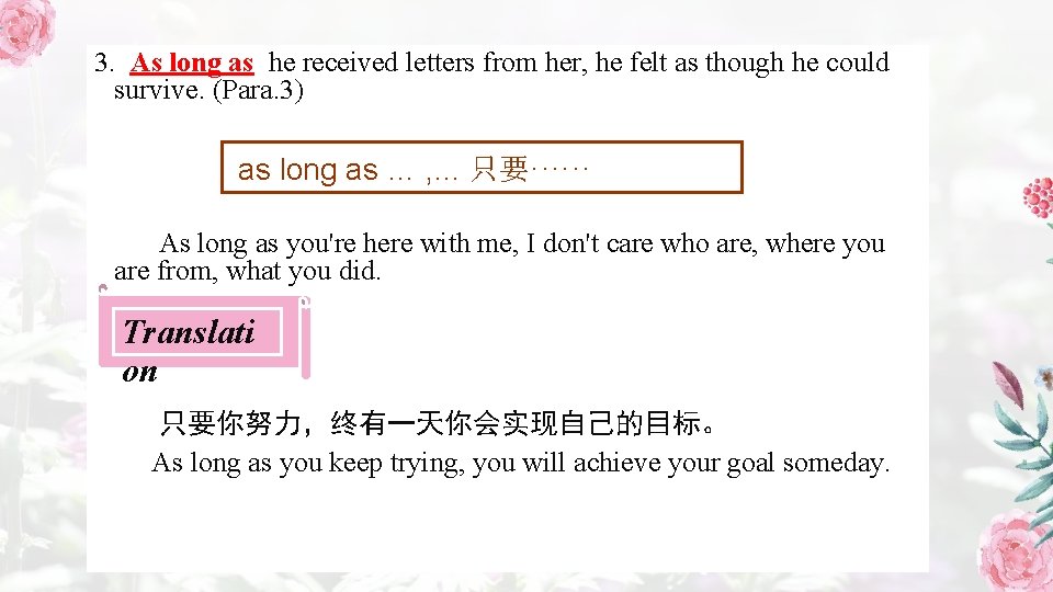 3. As long as he received letters from her, he felt as though he