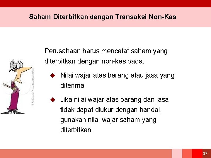 Saham Diterbitkan dengan Transaksi Non-Kas Perusahaan harus mencatat saham yang diterbitkan dengan non-kas pada: