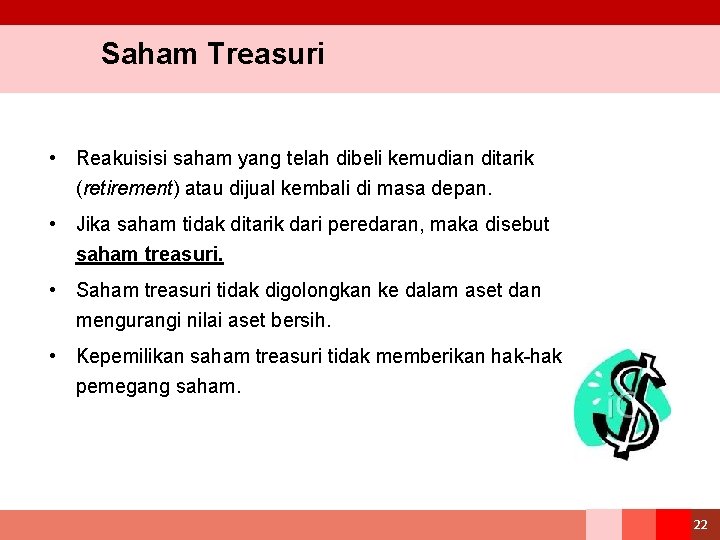 Saham Treasuri • Reakuisisi saham yang telah dibeli kemudian ditarik (retirement) atau dijual kembali