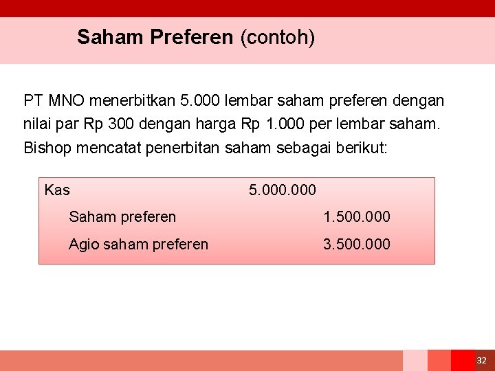 Saham Preferen (contoh) PT MNO menerbitkan 5. 000 lembar saham preferen dengan nilai par
