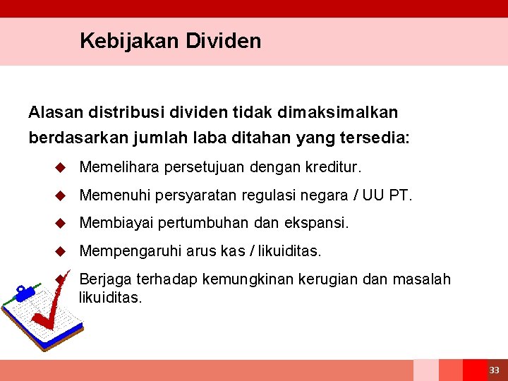 Kebijakan Dividen Alasan distribusi dividen tidak dimaksimalkan berdasarkan jumlah laba ditahan yang tersedia: u