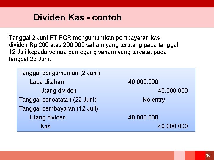 Dividen Kas - contoh Tanggal 2 Juni PT PQR mengumumkan pembayaran kas dividen Rp