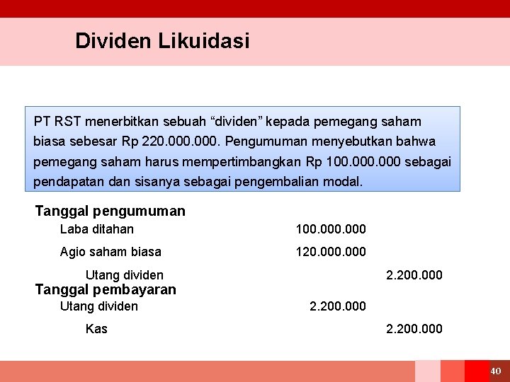 Dividen Likuidasi PT RST menerbitkan sebuah “dividen” kepada pemegang saham biasa sebesar Rp 220.