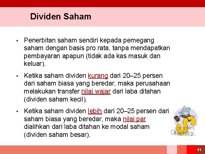 Dividen Saham • Penerbitan saham sendiri kepada pemegang saham dengan basis pro rata, tanpa