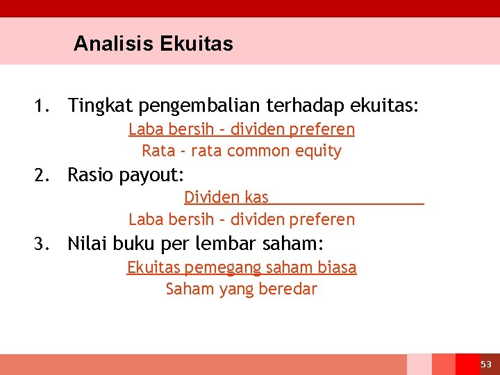 Analisis Ekuitas 1. Tingkat pengembalian terhadap ekuitas: Laba bersih – dividen preferen Rata -