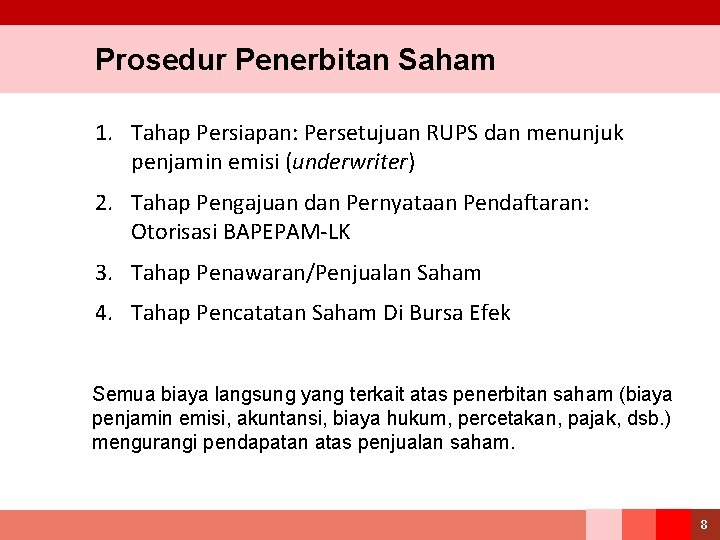 Prosedur Penerbitan Saham 1. Tahap Persiapan: Persetujuan RUPS dan menunjuk penjamin emisi (underwriter) 2.