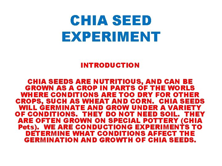 CHIA SEED EXPERIMENT INTRODUCTION CHIA SEEDS ARE NUTRITIOUS, AND CAN BE GROWN AS A CHIA SEED EXPERIMENT INTRODUCTION CHIA SEEDS ARE NUTRITIOUS, AND CAN BE GROWN AS A