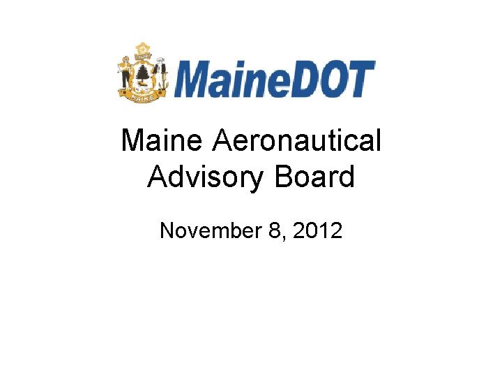 Maine Aeronautical Advisory Board November 8, 2012 