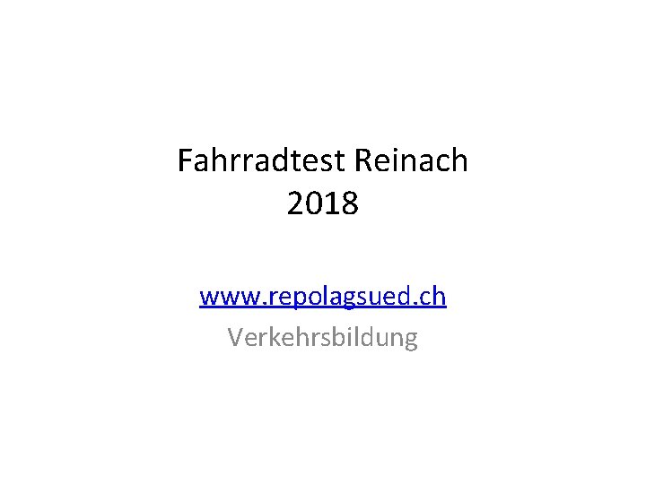 Fahrradtest Reinach 2018 www. repolagsued. ch Verkehrsbildung 