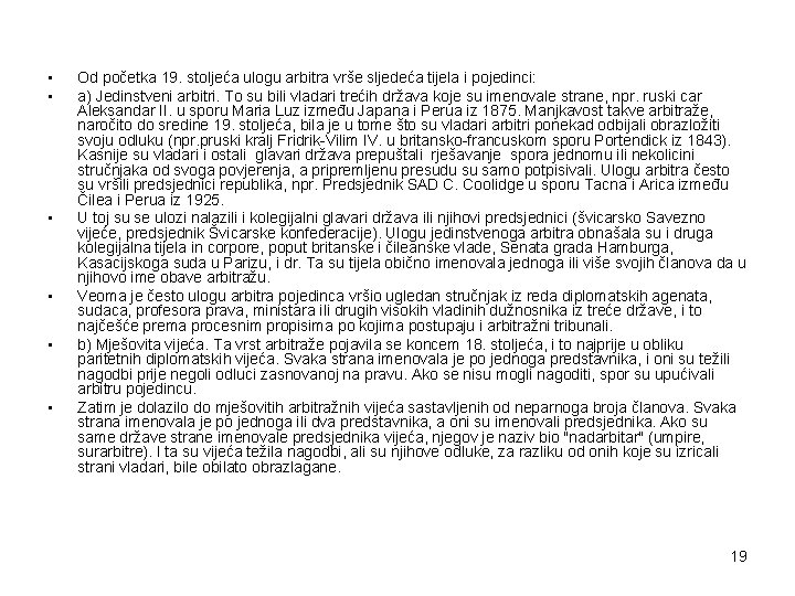  • • • Od početka 19. stoljeća ulogu arbitra vrše sljedeća tijela i