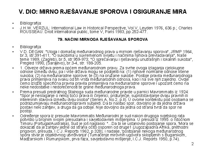 V. DIO: MIRNO RJEŠAVANJE SPOROVA I OSIGURANJE MIRA • • Bibliografija: J. H. W.