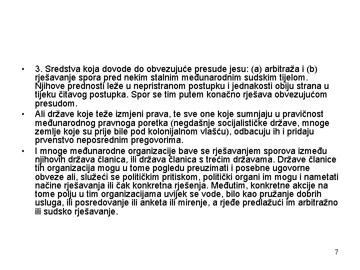  • • • 3. Sredstva koja dovode do obvezujuće presude jesu: (a) arbitraža