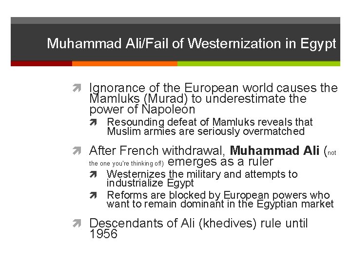 Muhammad Ali/Fail of Westernization in Egypt Ignorance of the European world causes the Mamluks