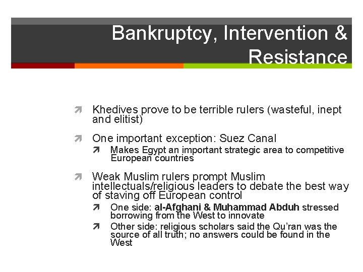 Bankruptcy, Intervention & Resistance Khedives prove to be terrible rulers (wasteful, inept and elitist)