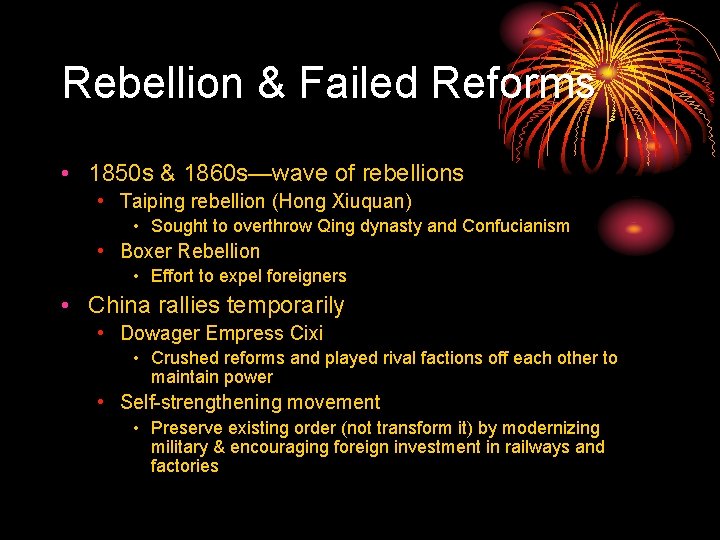 Rebellion & Failed Reforms • 1850 s & 1860 s—wave of rebellions • Taiping