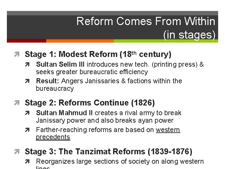 Reform Comes From Within (in stages) Stage 1: Modest Reform (18 th century) Sultan